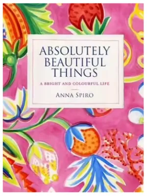 Absolutely Beautiful Things - Anna Spiro