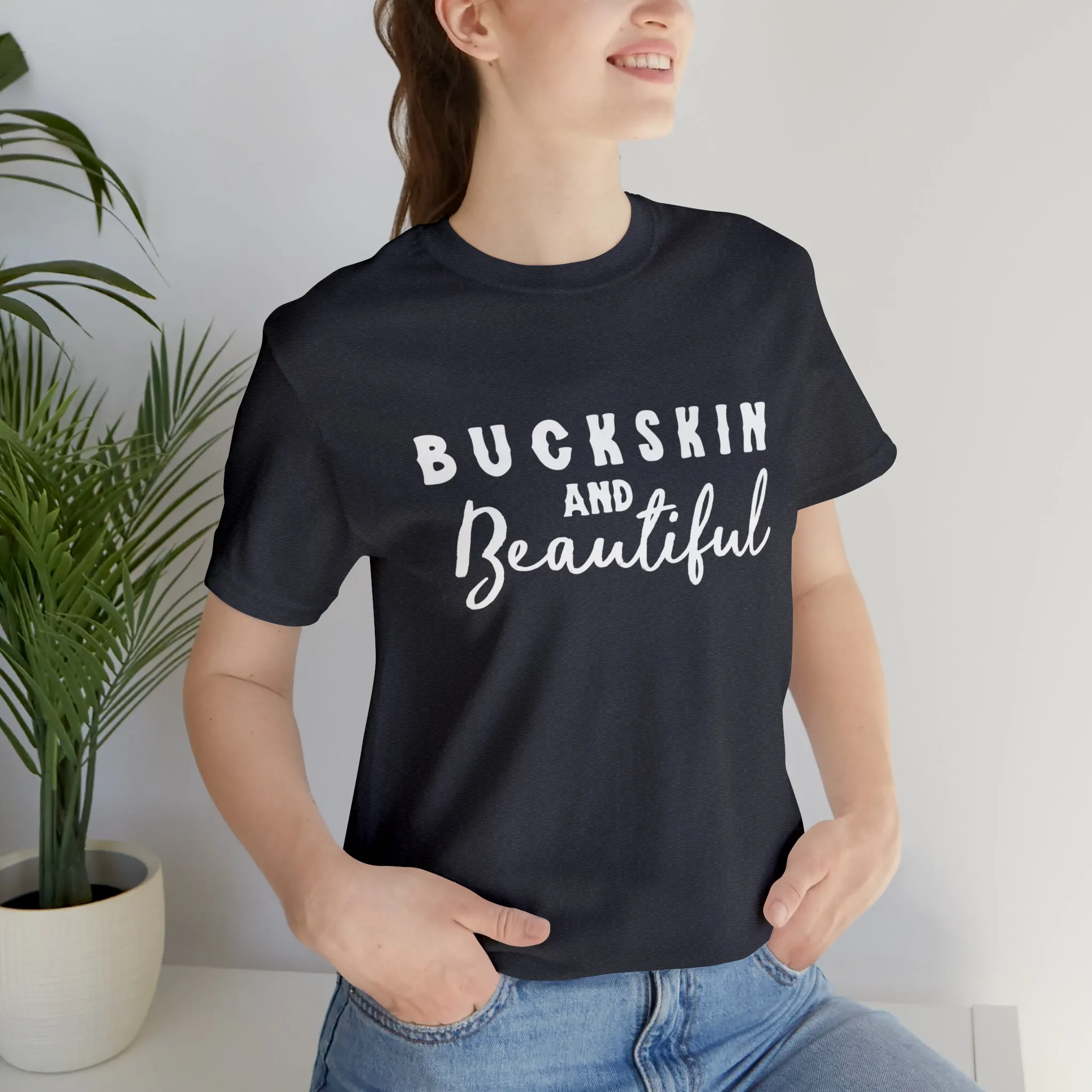 Buckskin & Beautiful Short Sleeve Tee