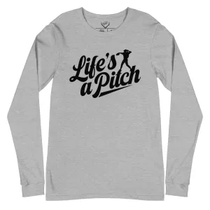 Life's A Pitch - Adult Long Sleeve