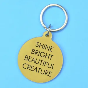 Shine Bright Beautiful Creature Keytag